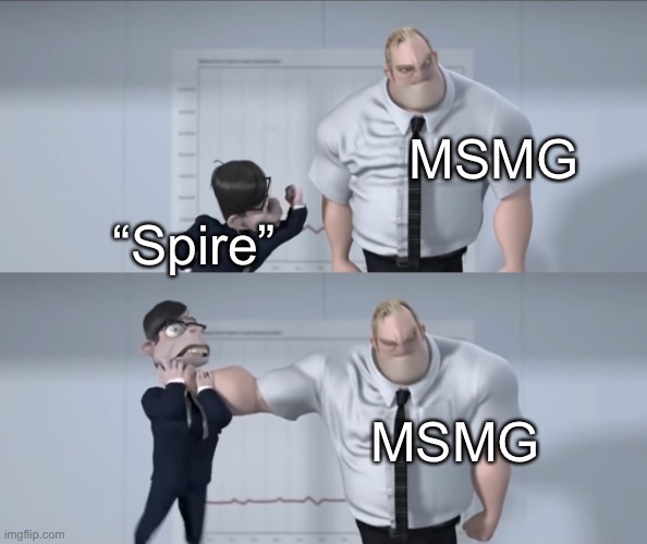 Good thing | MSMG; “Spire”; MSMG | image tagged in good thing | made w/ Imgflip meme maker