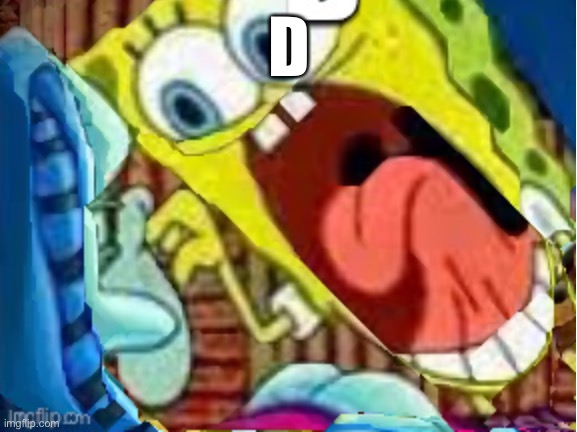 D | made w/ Imgflip meme maker
