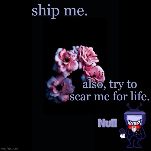 . | ship me. also, try to scar me for life. | made w/ Imgflip meme maker