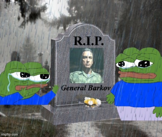 I miss him so much | image tagged in call of duty,general barkov,pepe the frog,apu,rip,f in the chat | made w/ Imgflip meme maker