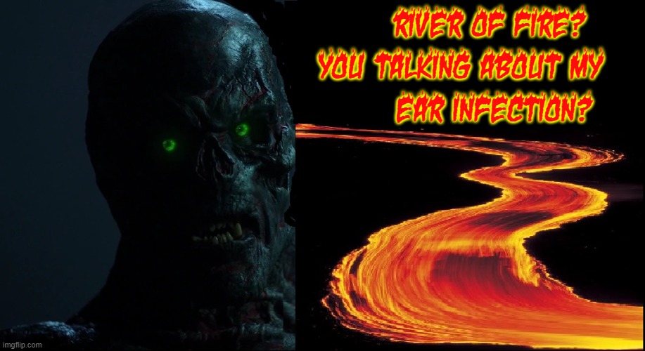 It was just a mild secretion in Grimm's World | RIVER OF FIRE?
  YOU TALKING ABOUT MY
         EAR INFECTION? | image tagged in vince vance,ear,infection,grimm,memes,lava | made w/ Imgflip meme maker