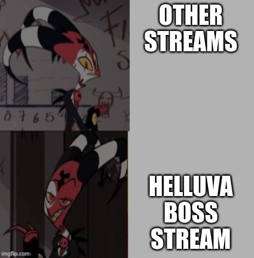 yeh | OTHER STREAMS; HELLUVA BOSS STREAM | image tagged in blitzo template | made w/ Imgflip meme maker