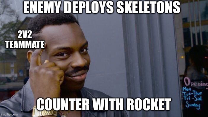 Other clash Royale meme | ENEMY DEPLOYS SKELETONS; 2V2
TEAMMATE; COUNTER WITH ROCKET | image tagged in memes,roll safe think about it | made w/ Imgflip meme maker