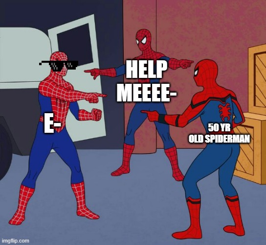 Spider ma oner the years | HELP MEEEE-; E-; 50 YR OLD SPIDERMAN | image tagged in spider man triple | made w/ Imgflip meme maker