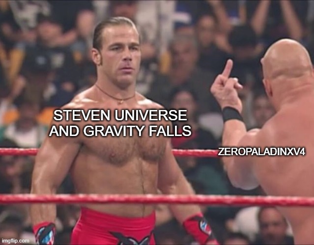 this guy needs to stop | ZEROPALADINXV4; STEVEN UNIVERSE AND GRAVITY FALLS | image tagged in hbk and austin flip off | made w/ Imgflip meme maker