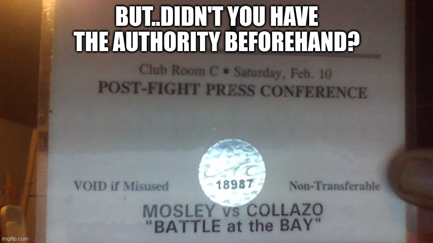 BUT..DIDN'T YOU HAVE THE AUTHORITY BEFOREHAND? | made w/ Imgflip meme maker