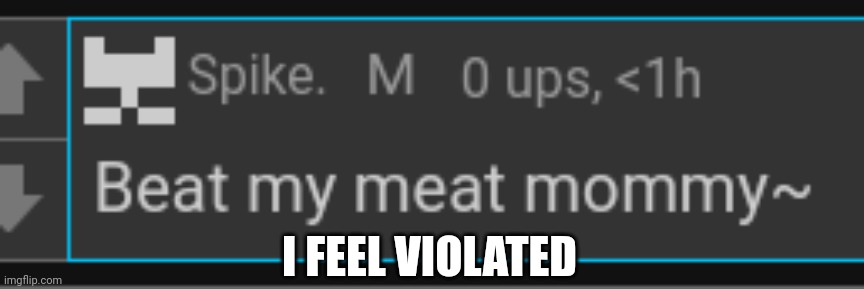 I'm not even female | I FEEL VIOLATED | made w/ Imgflip meme maker
