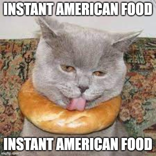 INSTANT AMERICAN FOOD INSTANT AMERICAN FOOD | made w/ Imgflip meme maker