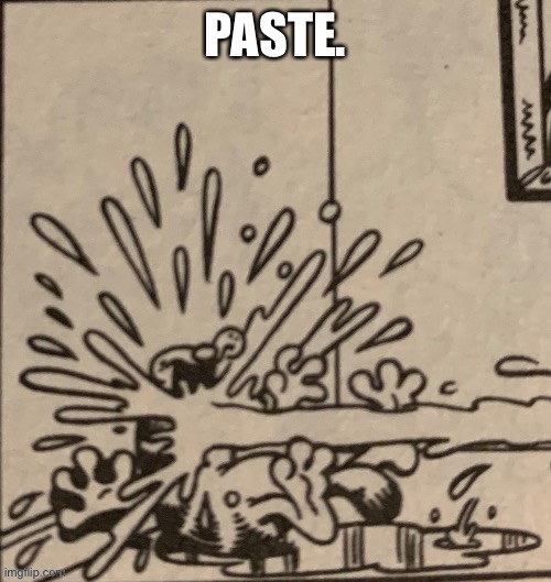 PASTE. | made w/ Imgflip meme maker