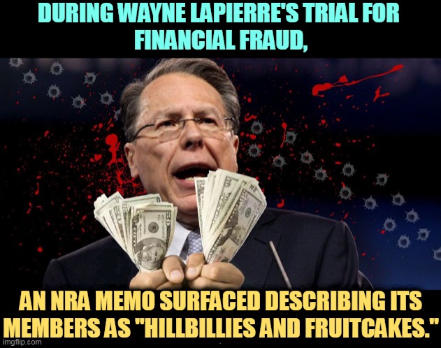 "Hillbillies and fruitcakes." That's what the NRA thinks of you. | . | image tagged in nra,national,rifle,gun rights,hillbillies,fruit | made w/ Imgflip meme maker