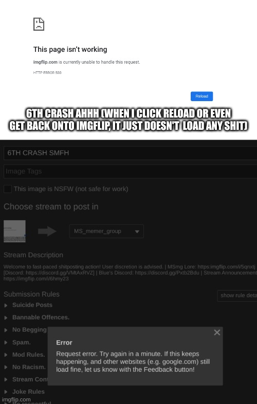 pissed noises | 6TH CRASH AHHH (WHEN I CLICK RELOAD OR EVEN GET BACK ONTO IMGFLIP, IT JUST DOESN'T  LOAD ANY SHIT) | made w/ Imgflip meme maker