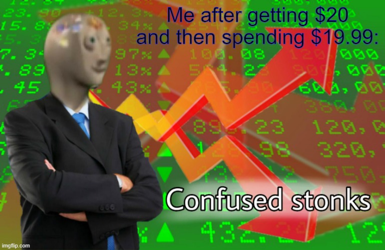 Hmmmm | Me after getting $20 and then spending $19.99: | image tagged in confused stonks | made w/ Imgflip meme maker