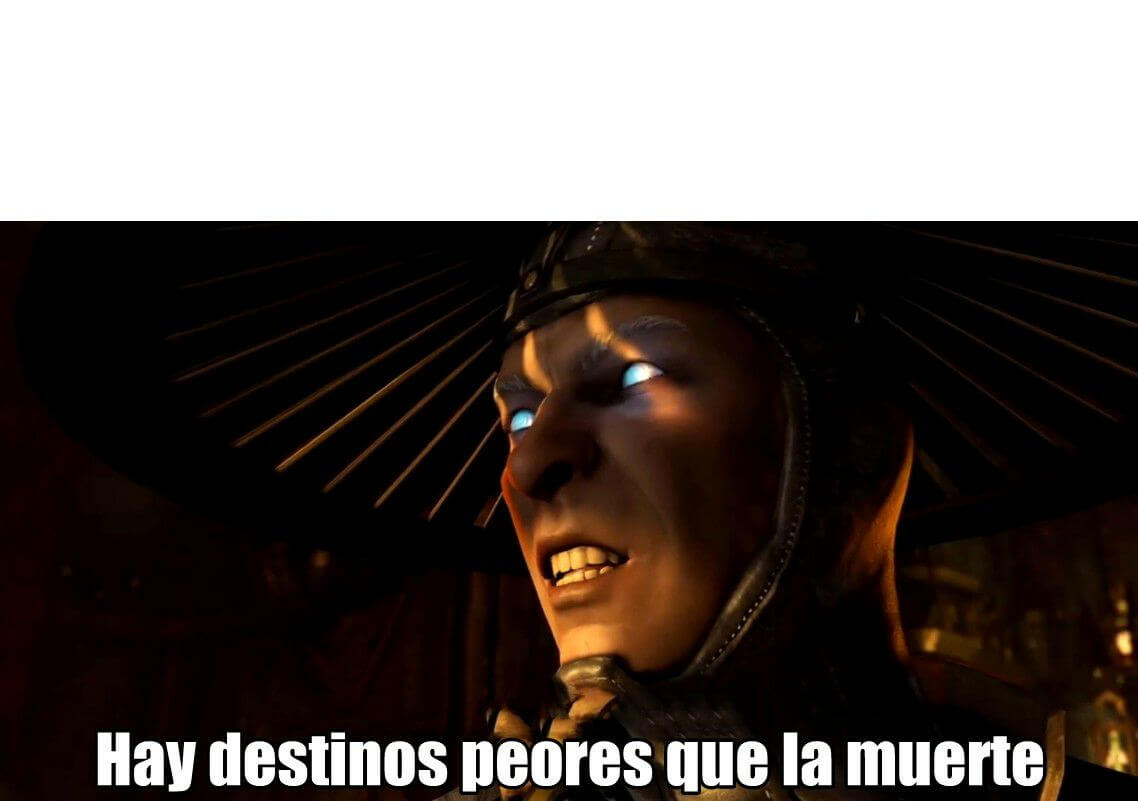 Hay destinos peores que la muerte Blank Meme Template