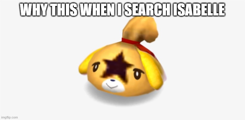 is a bell | WHY THIS WHEN I SEARCH ISABELLE | image tagged in animal crossing | made w/ Imgflip meme maker