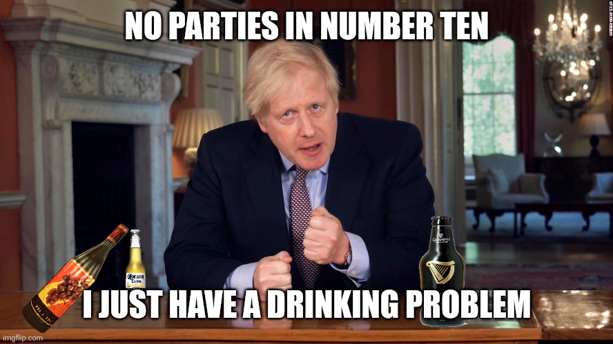 Boris Johnson Speech | NO PARTIES IN NUMBER TEN; I JUST HAVE A DRINKING PROBLEM | image tagged in boris johnson speech | made w/ Imgflip meme maker
