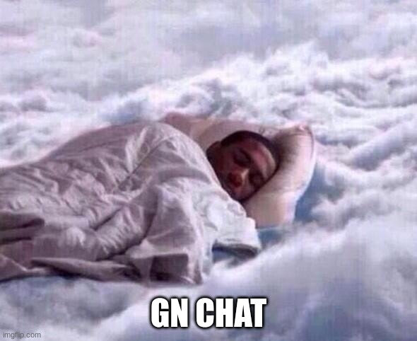 i sleep with a free mind | GN CHAT | image tagged in cloud sleep | made w/ Imgflip meme maker