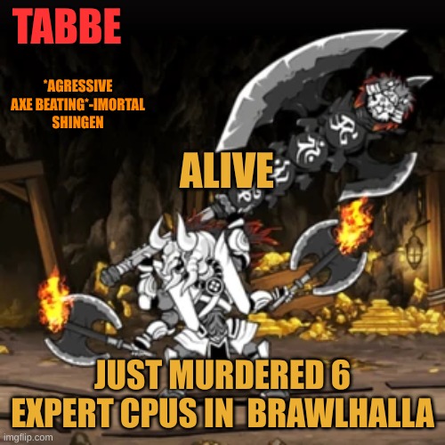 with cannon woman of all people on keyboard | ALIVE; JUST MURDERED 6 EXPERT CPUS IN  BRAWLHALLA | made w/ Imgflip meme maker