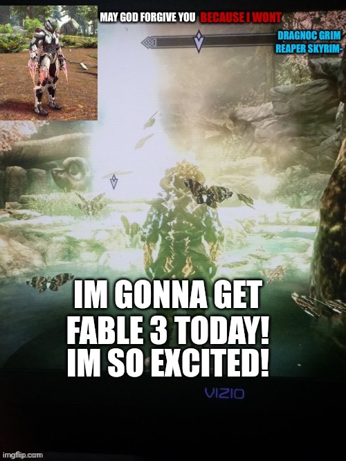 Dragnocs announcement template | IM GONNA GET FABLE 3 TODAY! IM SO EXCITED! | image tagged in dragnocs announcement template | made w/ Imgflip meme maker