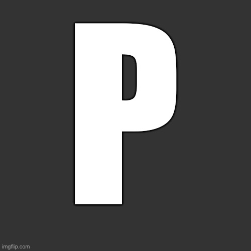 Look at my pfp now | P | image tagged in memes,blank transparent square | made w/ Imgflip meme maker