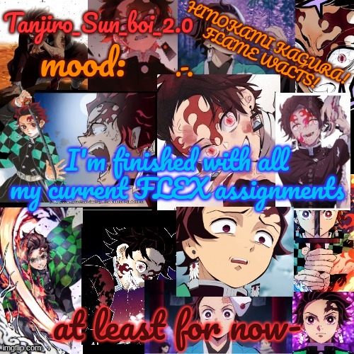 Welp- Looks like I'm done with Intro to Foreign Language until next week- | .-. I'm finished with all my current FLEX assignments; at least for now- | image tagged in tanjiro_sun_boi_2 0's temp | made w/ Imgflip meme maker