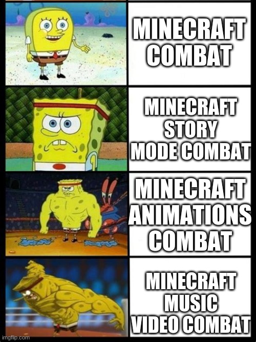 but really doe | MINECRAFT COMBAT; MINECRAFT STORY MODE COMBAT; MINECRAFT ANIMATIONS COMBAT; MINECRAFT MUSIC VIDEO COMBAT | image tagged in sponge bob | made w/ Imgflip meme maker