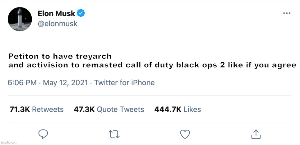 Black ops 2 remasterd | Petiton to have treyarch and activision to remasted call of duty black ops 2 like if you agree | image tagged in elon musk blank tweet | made w/ Imgflip meme maker