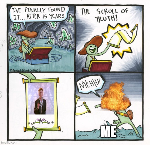 wat | ME | image tagged in memes,the scroll of truth | made w/ Imgflip meme maker