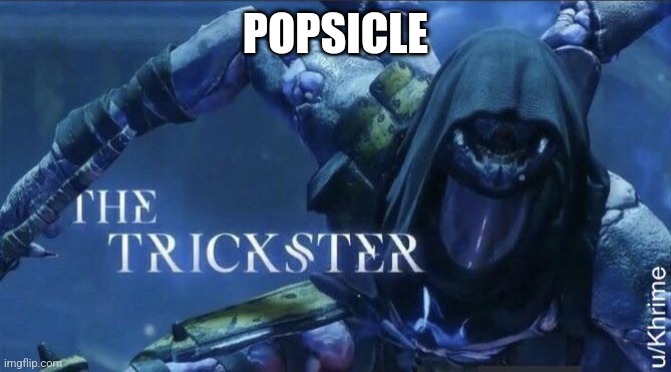 Bro | POPSICLE | image tagged in the trickster | made w/ Imgflip meme maker