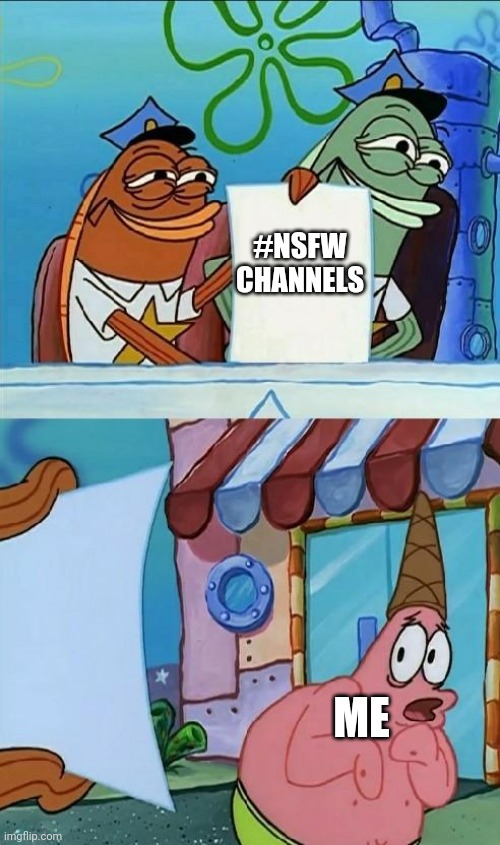Discord be like | #NSFW CHANNELS; ME | image tagged in patrick scared,discord,spongebob,social media | made w/ Imgflip meme maker