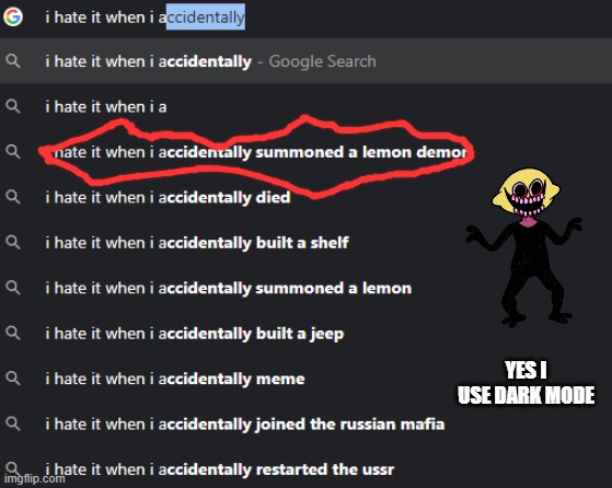 um what | YES I USE DARK MODE | image tagged in fnf,lemon demon,i hate it when,confusing | made w/ Imgflip meme maker