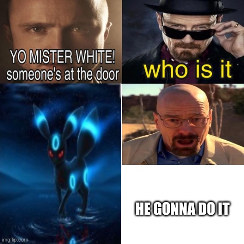 spire is gonna do it!!!!!1111!!!!11!!!!!!1!!11!!1 | HE GONNA DO IT | image tagged in yo mister white someone s at the door | made w/ Imgflip meme maker