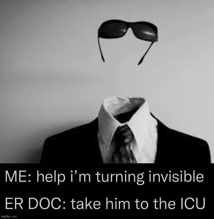 image tagged in the invisible man,eye roll | made w/ Imgflip meme maker