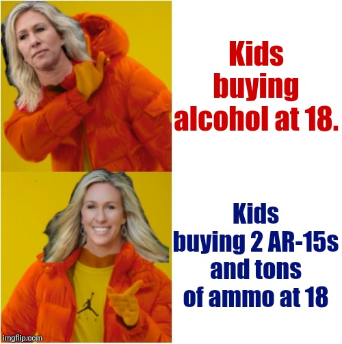 Gun nuts hypocrisy | Kids buying alcohol at 18. Kids buying 2 AR-15s and tons of ammo at 18 | image tagged in gun control,mass shooting,conservative,republican,liberal,trump | made w/ Imgflip meme maker