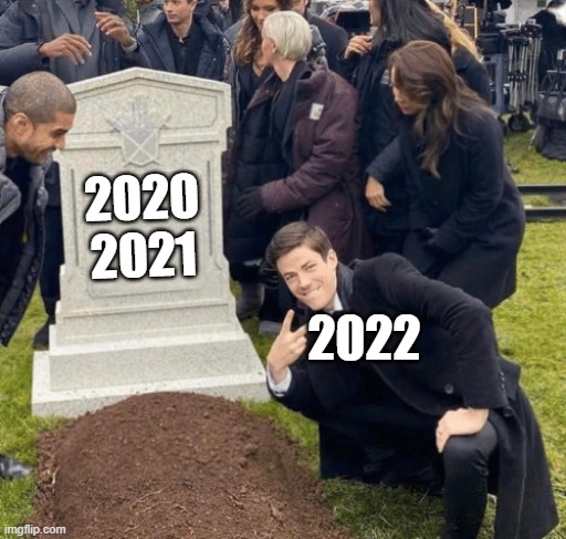 RIP 2020 and 2021 | 2020
2021; 2022 | image tagged in grant gustin over grave,2020,2021 | made w/ Imgflip meme maker