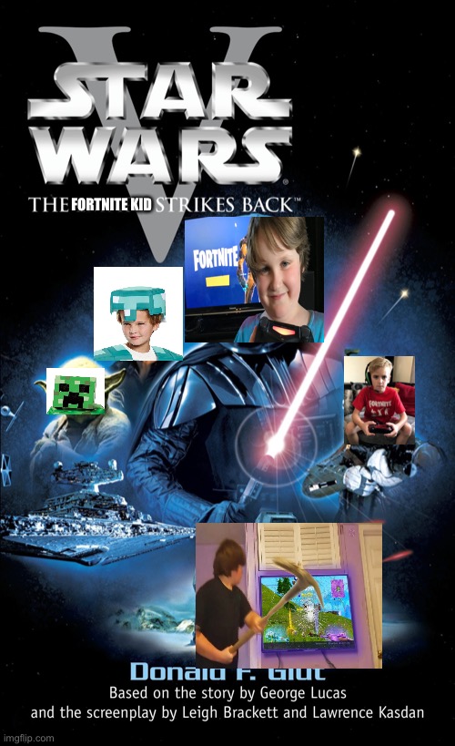 Star Wars episode five The Fortnite kid strikes back | FORTNITE KID | image tagged in funny memes,video games,fortnite,star wars,sci-fi | made w/ Imgflip meme maker