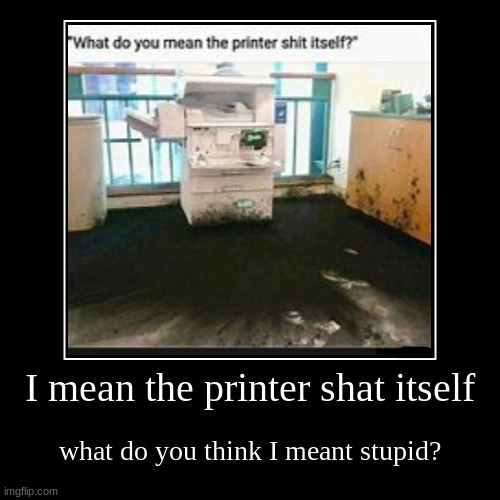 >insert seinfeld theme here< | image tagged in funny,the printer,give me ink,help | made w/ Imgflip demotivational maker