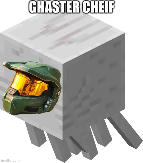 It was funnier in my head, okay? | GHASTER CHEIF | image tagged in minecraft,master chief,halo | made w/ Imgflip meme maker