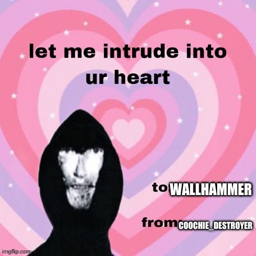 COOCHIE_DESTROYER; WALLHAMMER | made w/ Imgflip meme maker