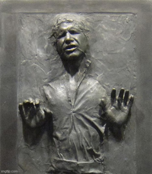 Han Solo Frozen Carbonite | image tagged in han solo frozen carbonite | made w/ Imgflip meme maker