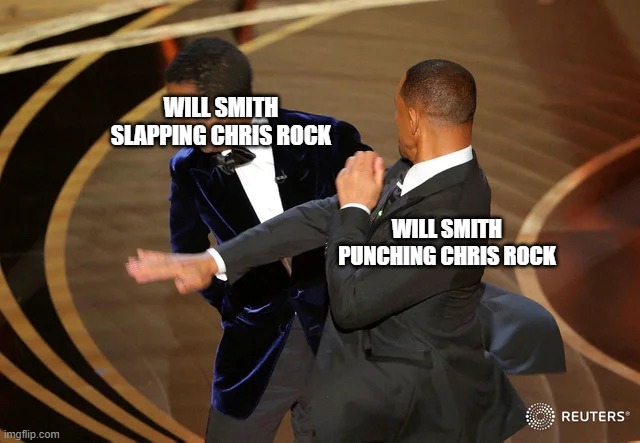 The meme template title be like | WILL SMITH SLAPPING CHRIS ROCK; WILL SMITH PUNCHING CHRIS ROCK | image tagged in will smith punching chris rock,why are you reading this,why are you reading the tags | made w/ Imgflip meme maker