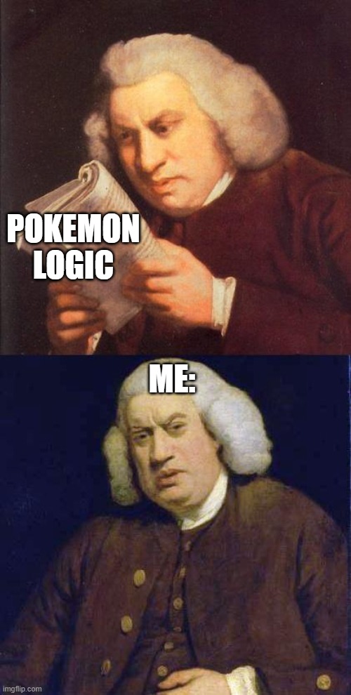 Dafuq did I just read | POKEMON LOGIC; ME: | image tagged in dafuq did i just read | made w/ Imgflip meme maker