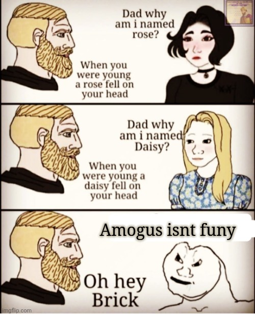 Normans Oh hey brick | Amogus isnt funy | image tagged in normans oh hey brick | made w/ Imgflip meme maker