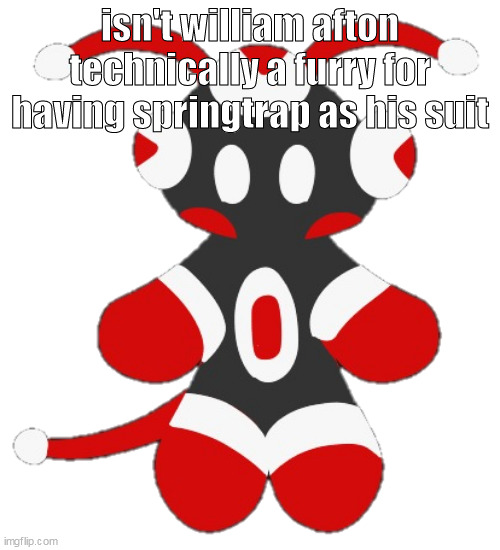 springlocked | isn't william afton technically a furry for having springtrap as his suit | image tagged in merioux's imgflip mascot | made w/ Imgflip meme maker