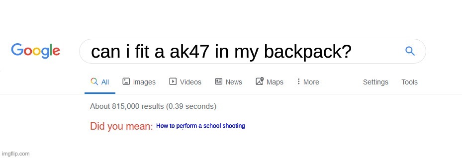 sus | can i fit a ak47 in my backpack? How to perform a school shooting | image tagged in did you mean | made w/ Imgflip meme maker