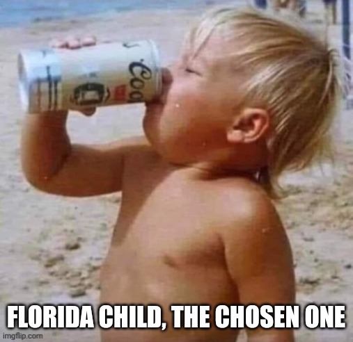Realistically though I don't think you should give little kids cocacola | FLORIDA CHILD, THE CHOSEN ONE | image tagged in florida man,child | made w/ Imgflip meme maker