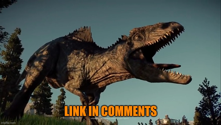 A new dlc for JWE 2 is here | LINK IN COMMENTS | image tagged in jurassic park,jurassic world,dinosaur,animals,giganotosaurus | made w/ Imgflip meme maker