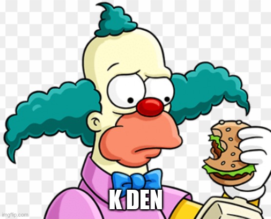 K DEN | made w/ Imgflip meme maker