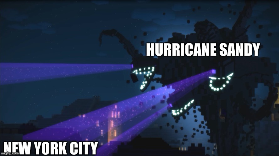 R.I.P | HURRICANE SANDY; NEW YORK CITY | image tagged in wither storm minecraft story mode | made w/ Imgflip meme maker