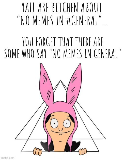 Krustofski announcement temp 2 | YALL ARE BITCHEN ABOUT "NO MEMES IN #GENERAL"... YOU FORGET THAT THERE ARE SOME WHO SAY "NO MEMES IN GENERAL" | image tagged in krustofski announcement temp 2 | made w/ Imgflip meme maker