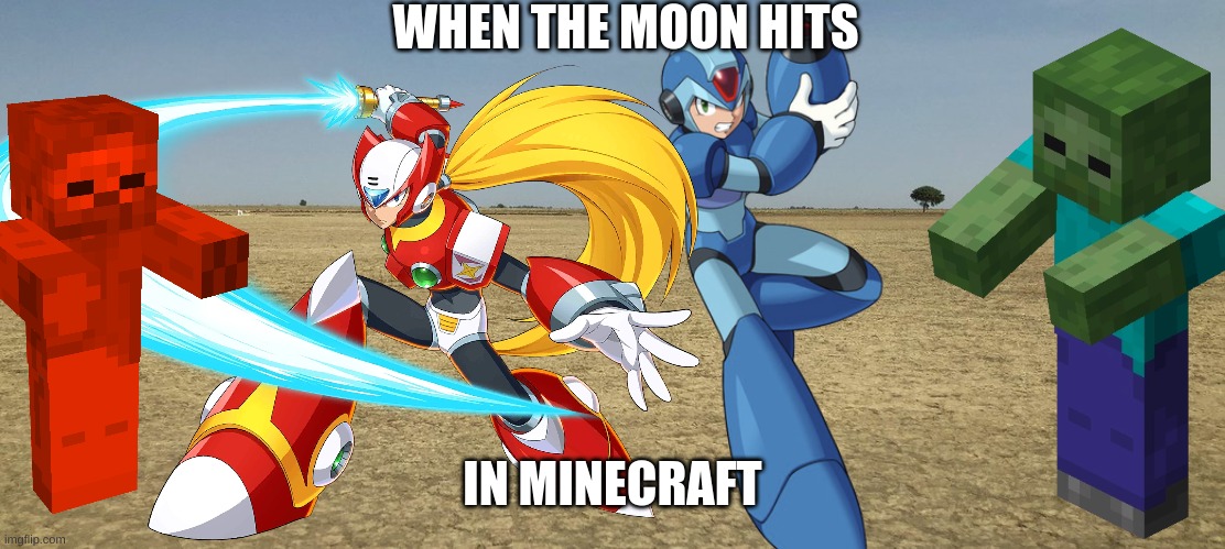 MINECRAFT | WHEN THE MOON HITS; IN MINECRAFT | image tagged in megaman | made w/ Imgflip meme maker